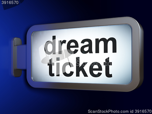 Image of Finance concept: Dream Ticket on billboard background