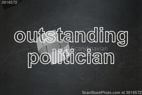 Image of Political concept: Outstanding Politician on chalkboard background