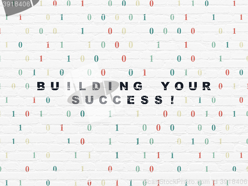 Image of Finance concept: Building your Success! on wall background
