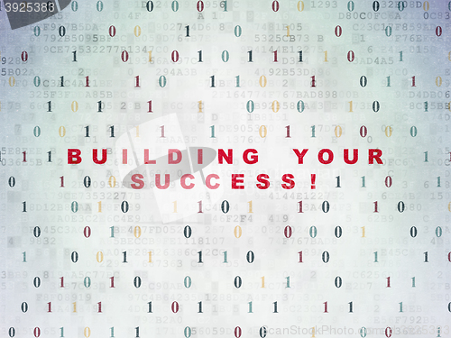 Image of Business concept: Building your Success! on Digital Data Paper background