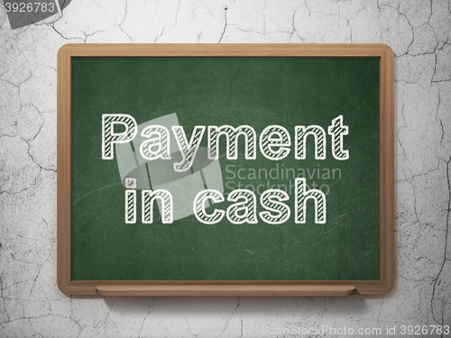 Image of Banking concept: Payment In Cash on chalkboard background
