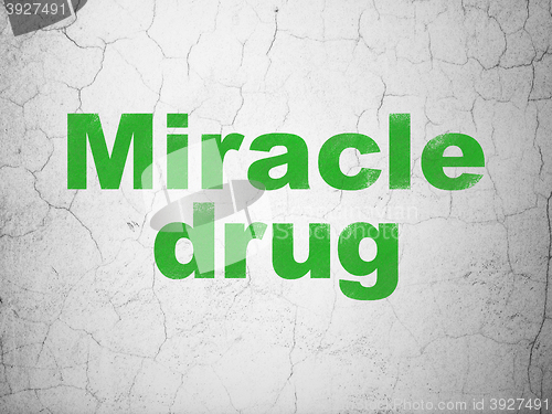 Image of Medicine concept: Miracle Drug on wall background