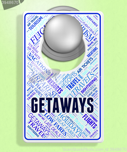 Image of Getaways Sign Shows Escape Message And Vacation