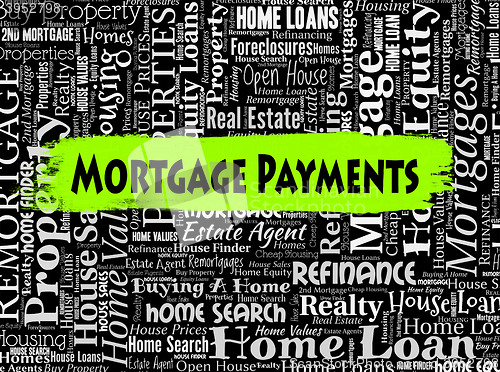 Image of Mortgage Payments Represents Home Loan And Borrow