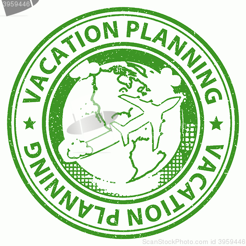 Image of Vacation Planning Shows Organizing Booking And Holiday