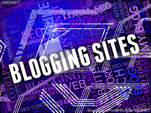 Image of Blogging Sites Indicates Internet Www And Website