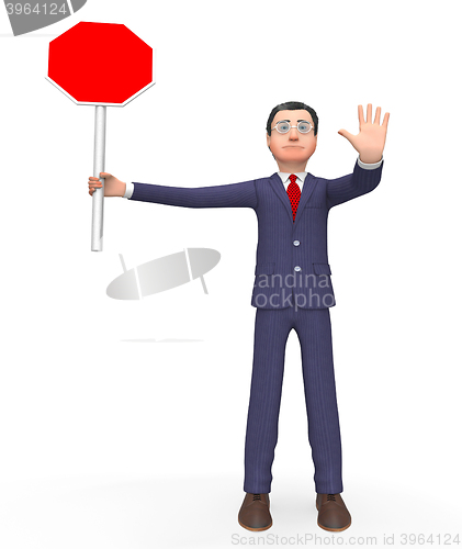 Image of Stop Sign Represents Business Person And Alert 3d Rendering