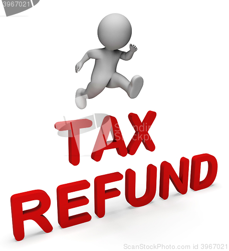 Image of Tax Refund Indicates Taxes Paid And Character 3d Rendering