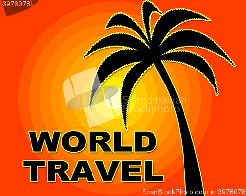 Image of World Travel Indicates Trip Globalize And Vacation