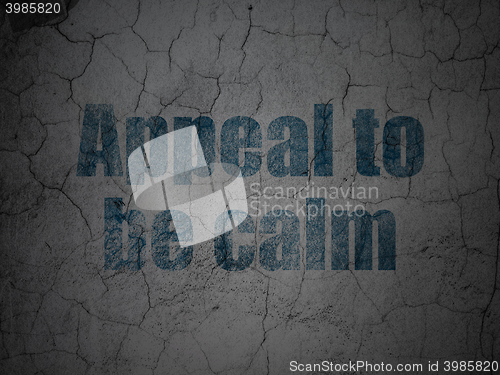 Image of Political concept: Appeal To Be Calm on grunge wall background