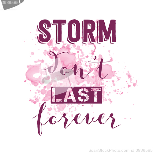 Image of Inspirational quote.\"Storm don\'t last forever\"