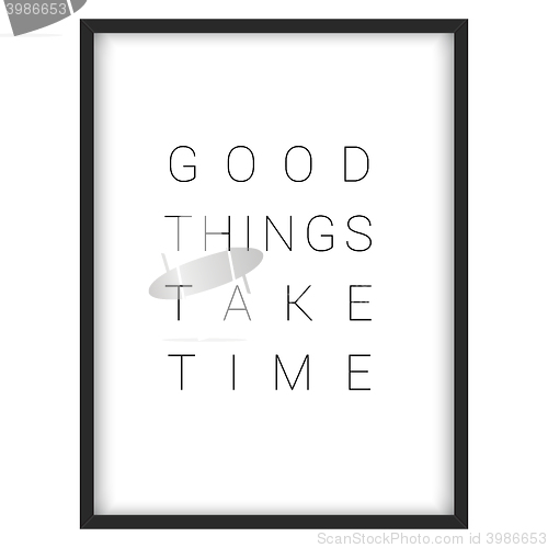 Image of Inspirational quote.\"Good things take time\"