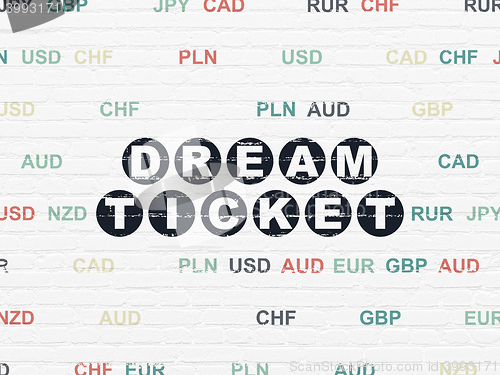 Image of Finance concept: Dream Ticket on wall background