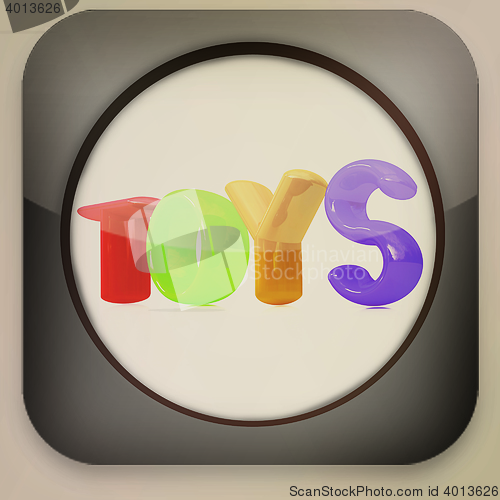 Image of Glossy icon with \"Toys\" 3d text . 3D illustration. Vintage style