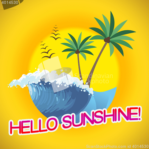 Image of Hello Sunshine Shows Summertime Holiday Sunny Vacation