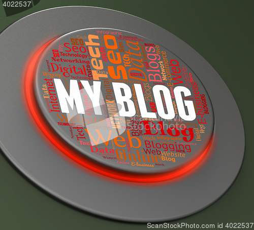 Image of My Blog Means Push Button And Blogger