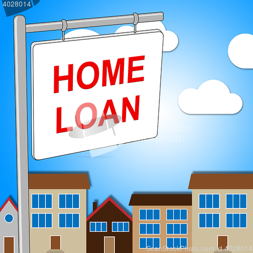 Image of Home Loan Sign Represents Signs Signage And Homes