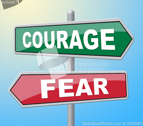 Image of Courage Fear Means Feared Sign And Afraid