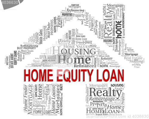 Image of Home Equity Loan Indicates Lending Capital And Property