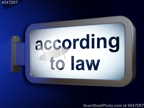 Image of Law concept: According To Law on billboard background