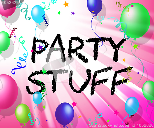 Image of Party Stuff Represents Decoration Celebrate And Things