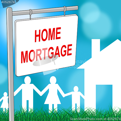 Image of Home Mortgage Shows Real Estate And Borrowing