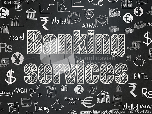Image of Banking concept: Banking Services on School board background