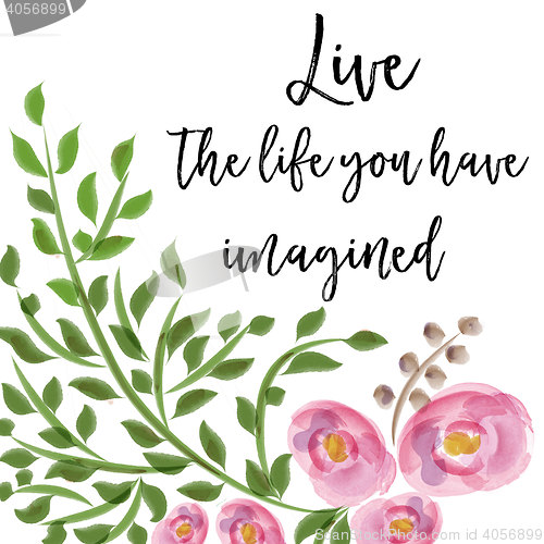 Image of beautiful life quote with floral watercolor background