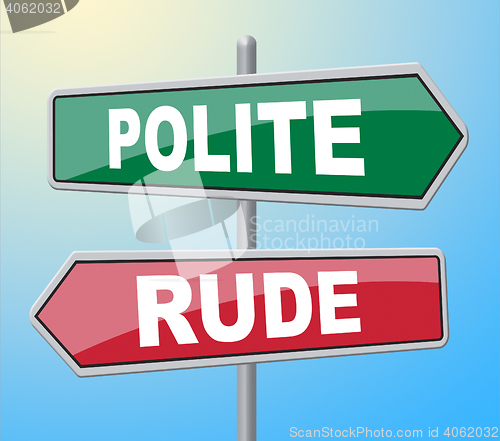 Image of Polite Rude Signs Indicates Insolence Rudeness And Impolite