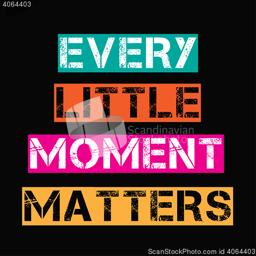 Image of Inspirational quote.\"Every little moment matters\"