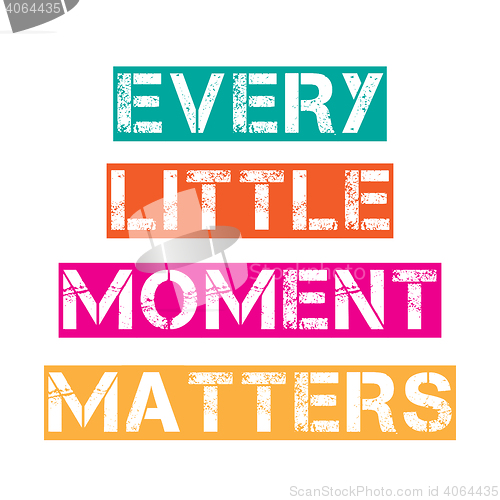 Image of Inspirational quote.\"Every little moment matters\"