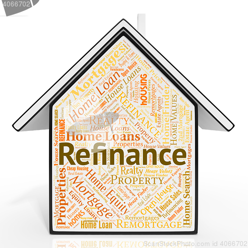 Image of Refinance House Indicates Mortgage Re-Finance And Refinanced