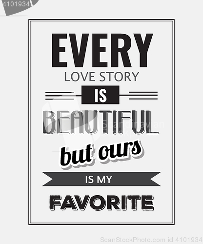 Image of Retro motivational quote. \" Every love story is beautiful, but o