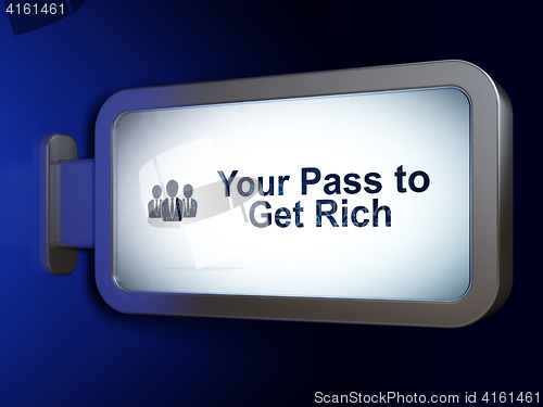 Image of Finance concept: Your Pass to Get Rich and Business People on billboard background