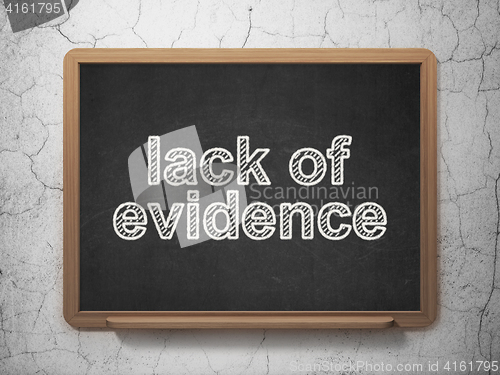 Image of Law concept: Lack Of Evidence on chalkboard background