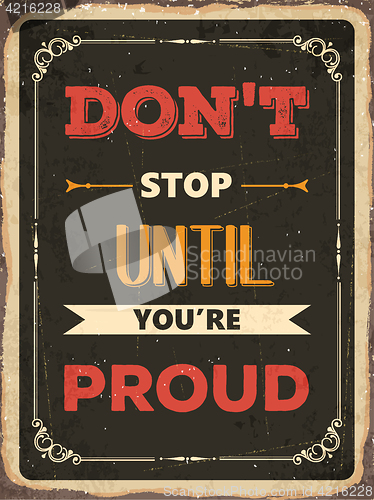 Image of Retro motivational quote. \" Don\'t stop until you\'re proud\"