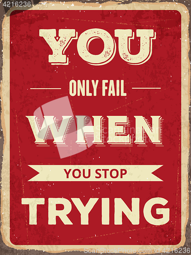 Image of Retro motivational quote. \" You only fail when you stop trying\"