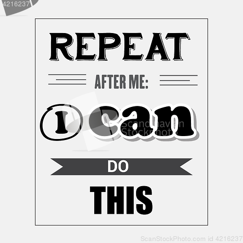 Image of Retro motivational quote. \" Repeat after me: I can do this\"