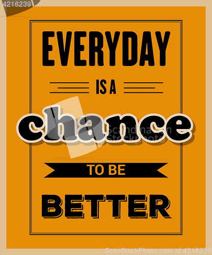 Image of Retro motivational quote. \" Everyday is a chance to be better\"