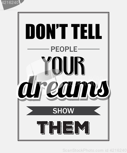 Image of Retro motivational quote. \" Don\'t tell people your dreams show t