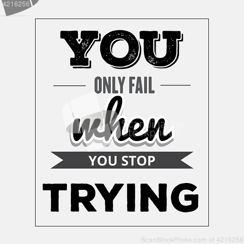 Image of Retro motivational quote. \" You only fail when you stop trying\"