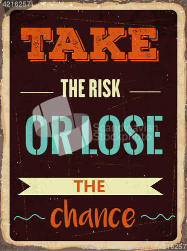 Image of Retro motivational quote. \" Take the risk or lose the chance\"