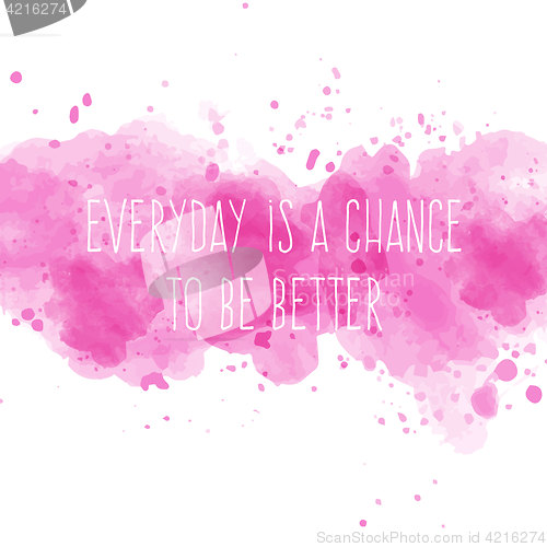 Image of Motivational quote on watercolor background. \" Everyday is a cha