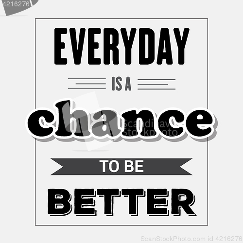 Image of Retro motivational quote. \" Everyday is a chance to be better\"