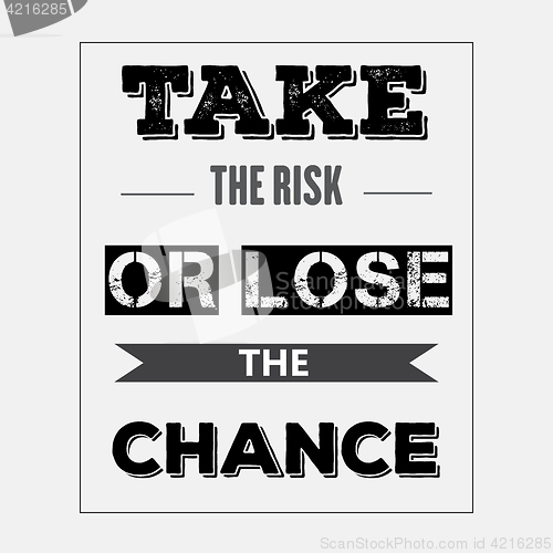 Image of Retro motivational quote. \" Take the risk or lose the chance\"