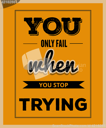 Image of Retro motivational quote. \" You only fail when you stop trying\"