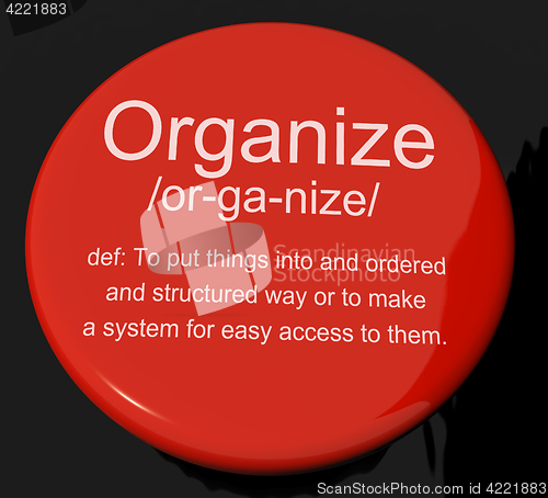 Image of Organize Definition Button Showing Managing Or Arranging Into St