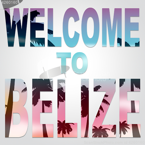 Image of Welcome To Belize Indicates Greeting Invitation And Holidays