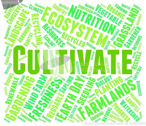 Image of Cultivate Word Indicates Grows Farms And Cultivates