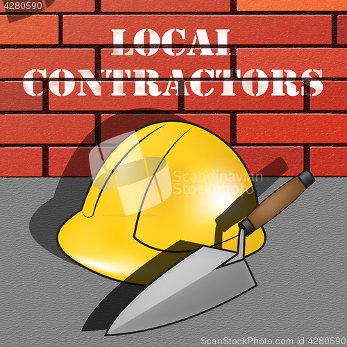 Image of Local Contractors Means Neighborhood Contractor 3d Illustration